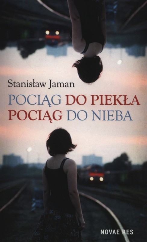 okładka Pociąg do piekła Pociąg do nieba książka | Stanisław Jaman