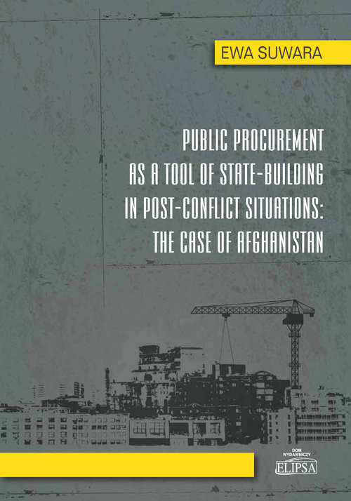 okładka Public Procurement as a Tool of State - Building in Post - Conflict Situations: The Case of Afghanis książka | Ewa Suwara