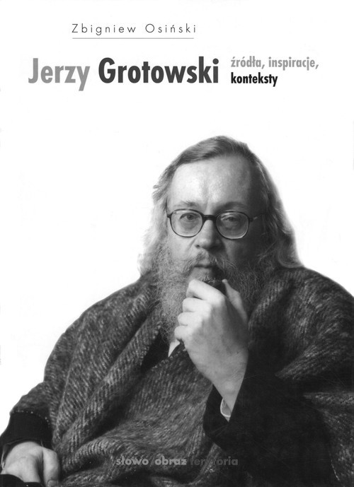 okładka Jerzy Grotowski Źródła inspiracje konteksty książka | Zbigniew Osiński
