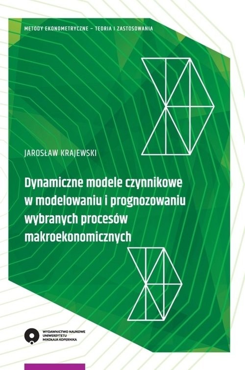okładka Dynamiczne modele czynnikowe w modelowaniu i prognozowaniu wybranych procesów makroekonomicznych książka | Krajewski Jarosław