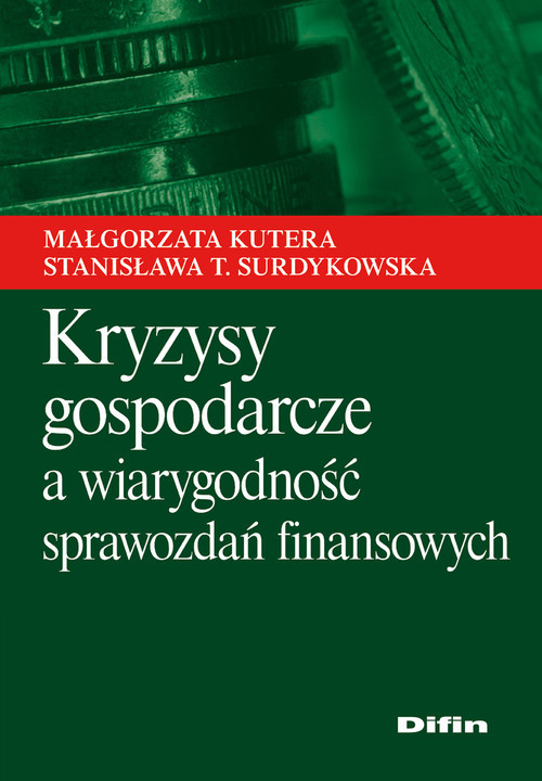 okładka Kryzysy gospodarcze a wiarygodność sprawozdań finansowych książka | Małgorzata Kutera, Stanisława T. Surdykowska