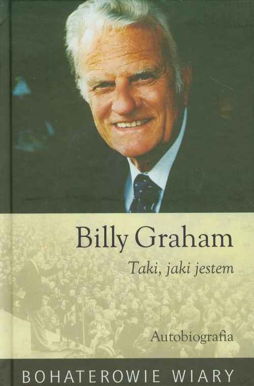 okładka Billy Graham Taki jaki jestem Autobiografia książka | Billy Graham