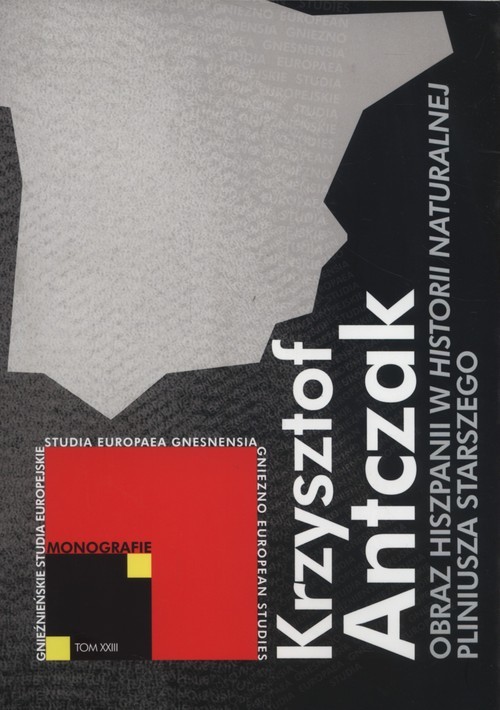 okładka Obraz Hiszpanii w Historii naturalnej Pliniusza Starszego książka | Antczak Krzysztof