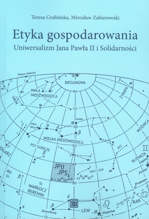okładka Etyka gospodarowania Uniwersalizm Jana Pawła II i Solidarności książka | Teresa Grabińska, Mirosław Zabierowski
