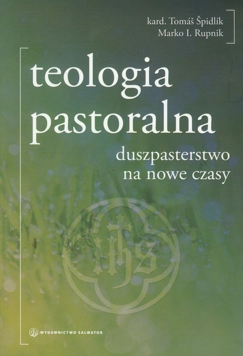 okładka Teologia pastoralna duszpasterstwo na nowe czasy książka | Tomas Spidlik, Marko Ivan Rupnik