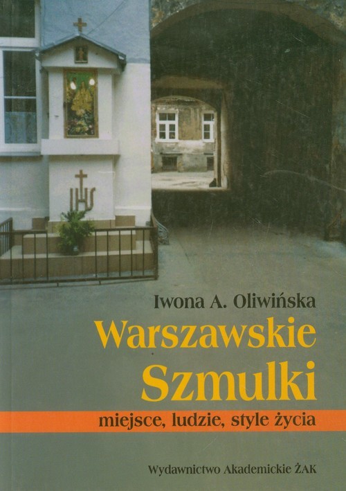 okładka Warszawskie Szmulki miejsce ludzie style życia książka | Iwona Oliwińska