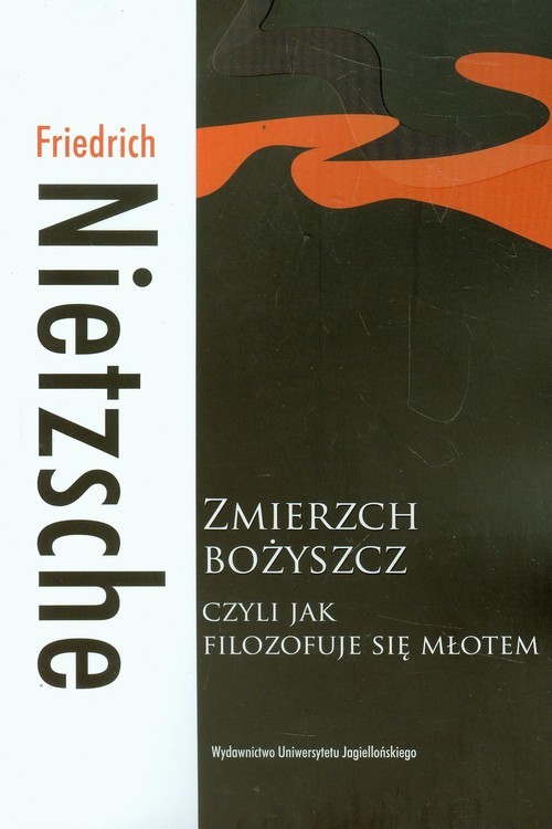okładka Zmierzch bożyszcz czyli jak filozofuje się młotem książka | Friedrich Nietzsche