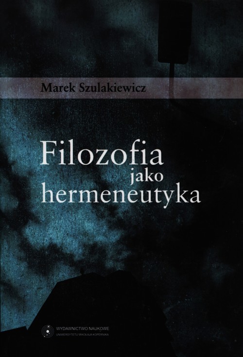 okładka Filozofia jako hermeneutyka książka | Szulakiewicz Marek