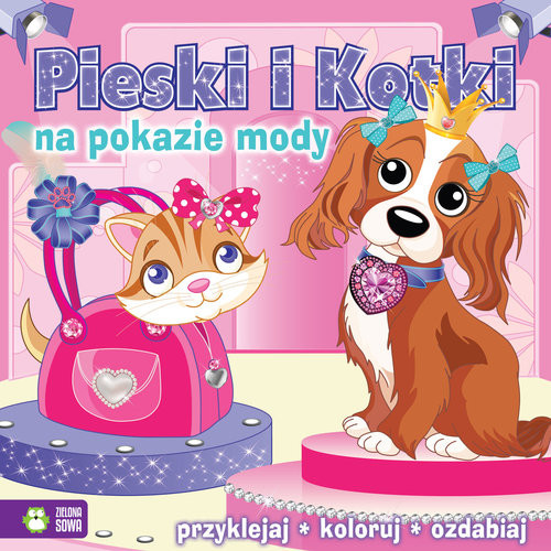 okładka Pieski i kotki na pokazie mody przyklejaj, koloruj, ozdabiaj książka
