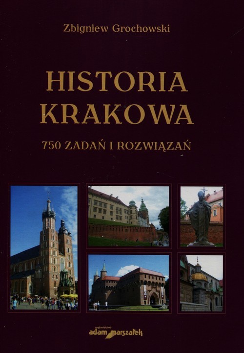 okładka Historia Krakowa 750 zadań i rozwiązań książka | Zbigniew Grochowski