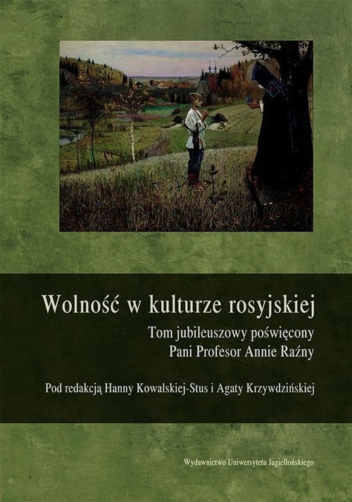okładka Wolność w kulturze rosyjskiej Tom jubileuszowy poświęcony Pani Profesor Annie Raźny książka