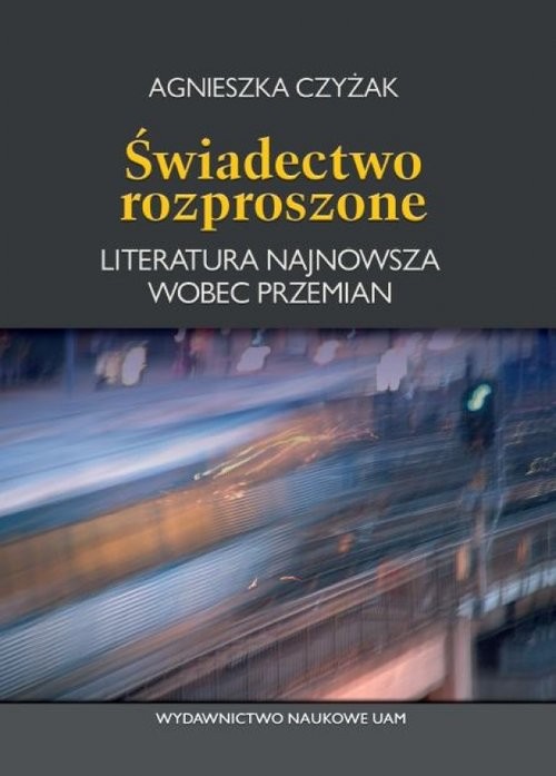 okładka Świadectwo rozproszone książka | Agnieszka Czyżak