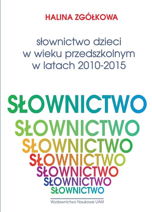 okładka Słownictwo dzieci w wieku przedszkolnym w latach 2010-2015 Listy frekwencyjne książka | Halina Zgółkowa