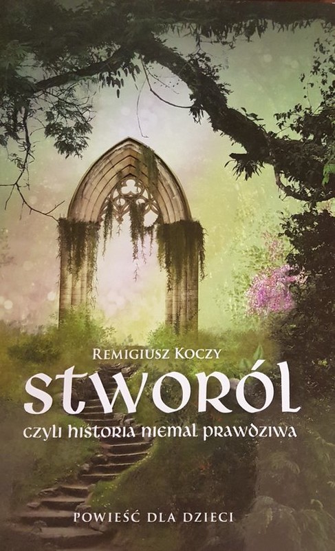 okładka Stworól - czyli historia niemal prawdziwa książka | Koczy Remigiusz