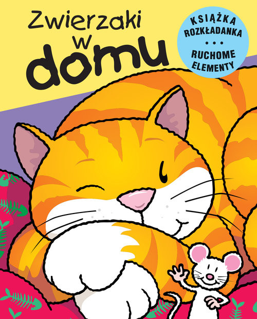 okładka Zwierzaki w domu Ruchome elementy Książka rozkładanka książka | Jan Kazimierz Siwek