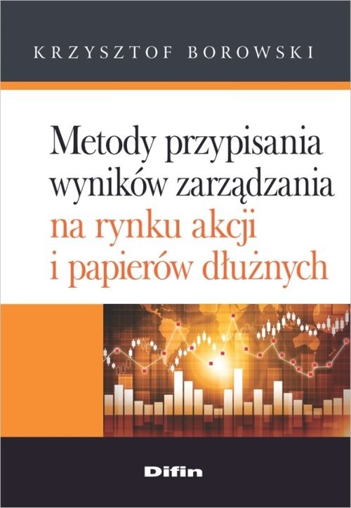 okładka Metody przypisania wyników zarządzania na rynku akcji i papierów dłużnych książka | Borowski Krzysztof