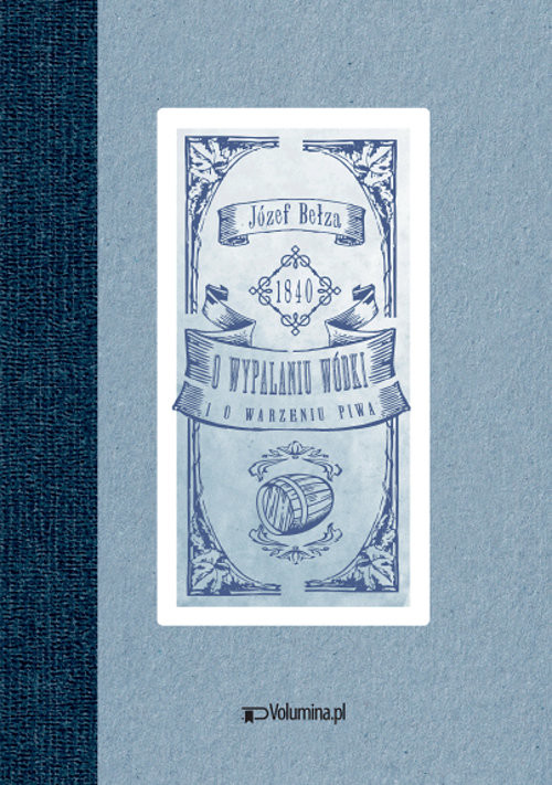 okładka O wypalaniu wódki i o warzeniu piwa książka | Bełza Józef