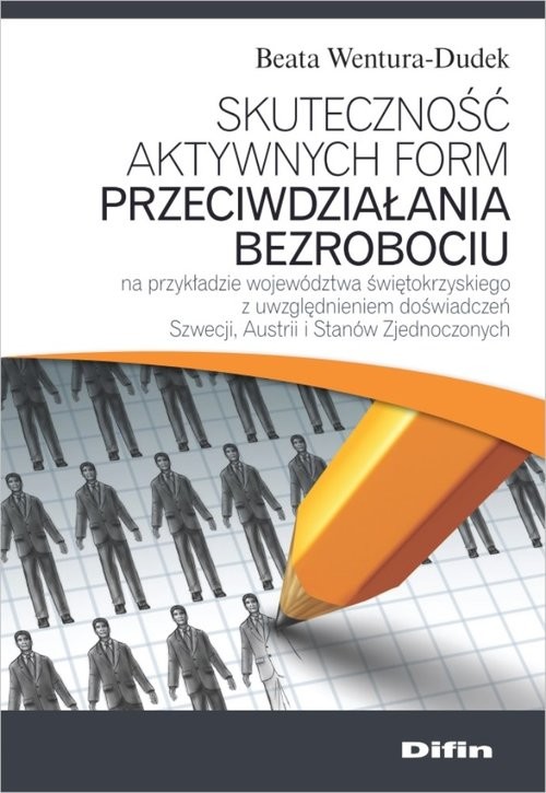 okładka Skuteczność aktywnych form przeciwdziałania bezrobociu na przykładzie województwa świętokrzyskiego z książka | Beata Wentura-Dudek