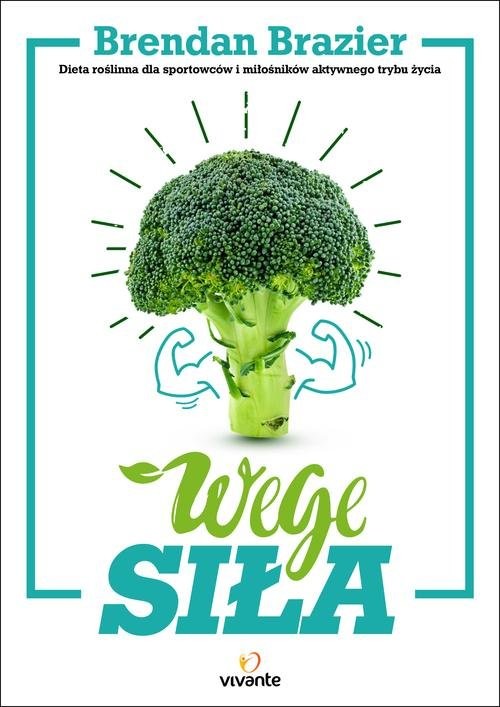 okładka Wege siła Dieta roślinna dla sportowców i miłośników aktywnego trybu życia książka | Brazier Brendan