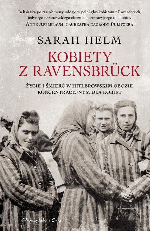 okładka Kobiety z Ravensbrück Życie i śmierć w hitlerowskim obozie koncentracyjnym dla kobiet książka | Sarah Helm