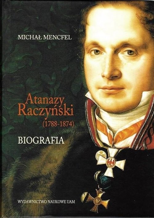 okładka Atanazy Raczyński (1788-1874) Biografia książka | Mencfel Michał