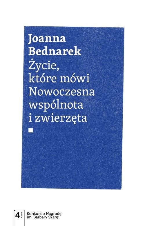 okładka Życie, które mówi Nowoczesna wspólnota i zwierzęta książka | Joanna Bednarek