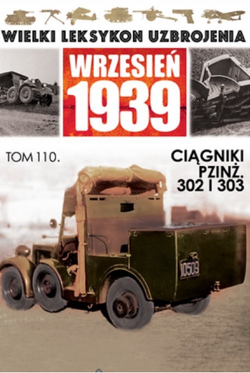 okładka Wielki Leksykon Uzbrojenia Wrzesień 1939 Tom 110 Ciagniki PZINŻ 302 I 303 książka