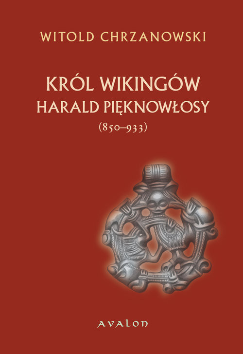 okładka Harald Pięknowłosy Król Wikingów (850-933) książka | Witold J. Chrzanowski