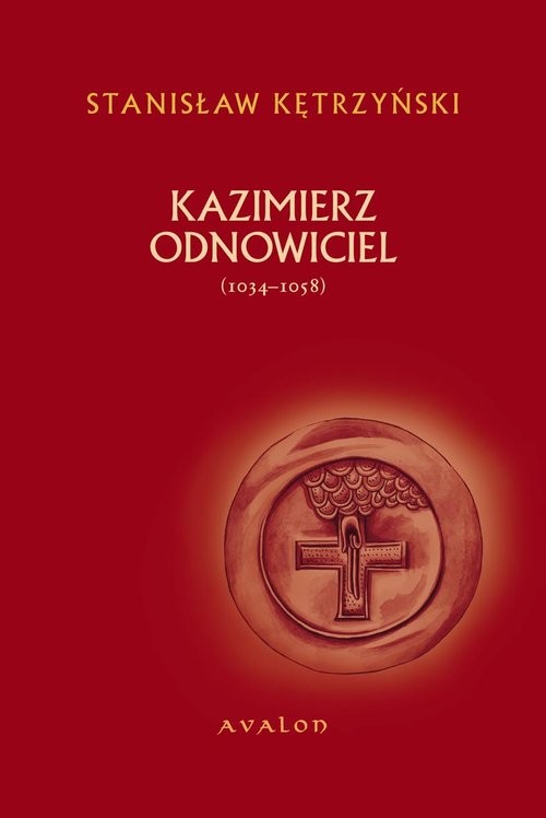 okładka Kazimierz Odnowiciel (ok. 1034-1058) książka | Kętrzyński Stanisław