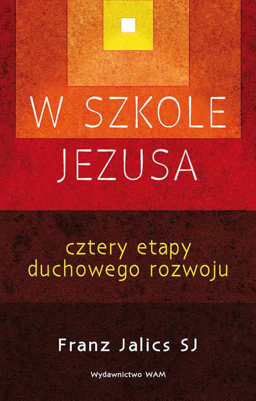 okładka W szkole Jezusa Cztery etapy duchowego rozwoju książka | Jalics Franz