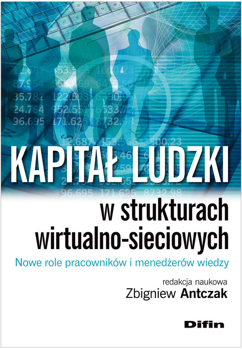 okładka Kapitał ludzki w strukturach wirtualno-sieciowych Nowe role pracowników i menedżerów wiedzy książka