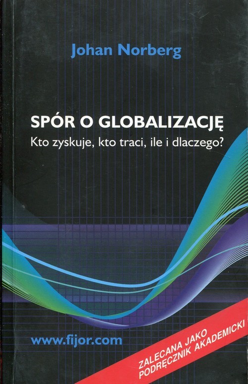 okładka Spór o globalizację Kto zyskuje kto traci ile i dlaczego książka | Norberg Johan