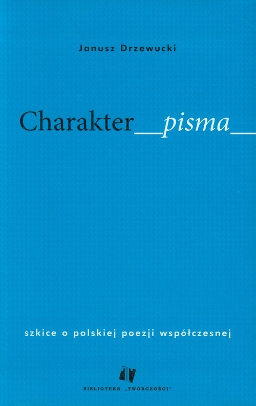 okładka Charakter pisma szkice o polskiej poezji współczesnej książka | Drzewucki Janusz