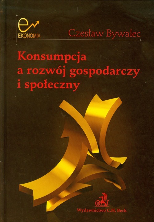 okładka Konsumpcja a rozwój gospodarczy i społeczny książka | Czesław Bywalec