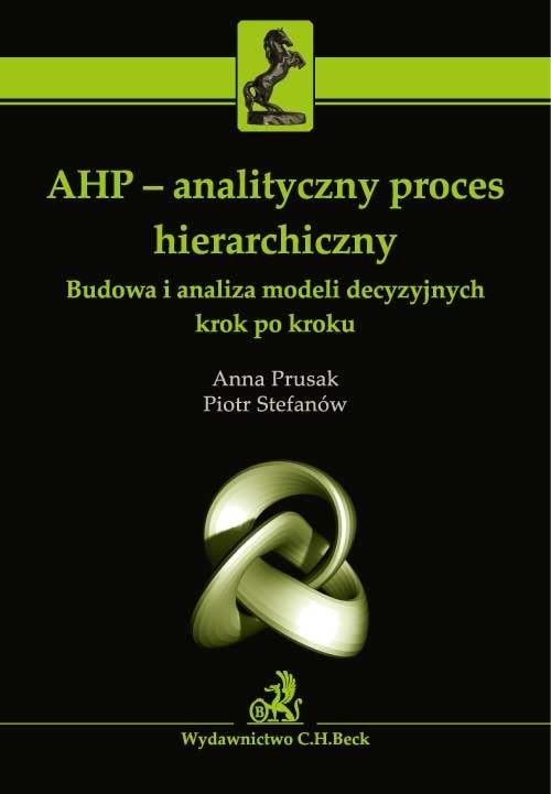 okładka AHP Analityczny proces hierarchiczny Budowa i analiza modeli decyzyjnych krok po kroku książka | Anna Prusak
