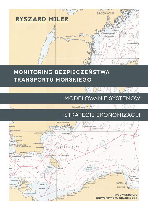 okładka Monitoring bezpieczeństwa transportu morskiego - modelowanie systemów - strategie ekonomizacji książka | Miler Ryszard