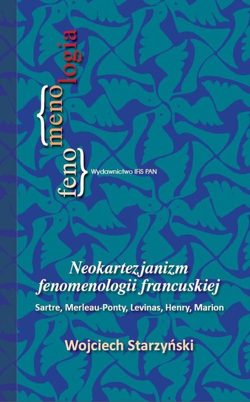 okładka Neokartezjanizm fenomenologii francuskiej Sarte, Merleau-Ponty, Levinas, Henry, Marion książka | Starzyński Wojciech