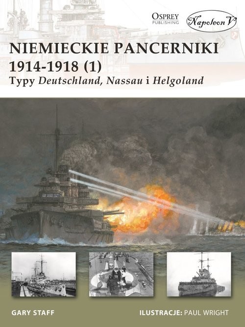 okładka Niemieckie pancerniki 1914-1918 (1) Typy Deutschland Nassau i Helgoland książka | Gary Staff
