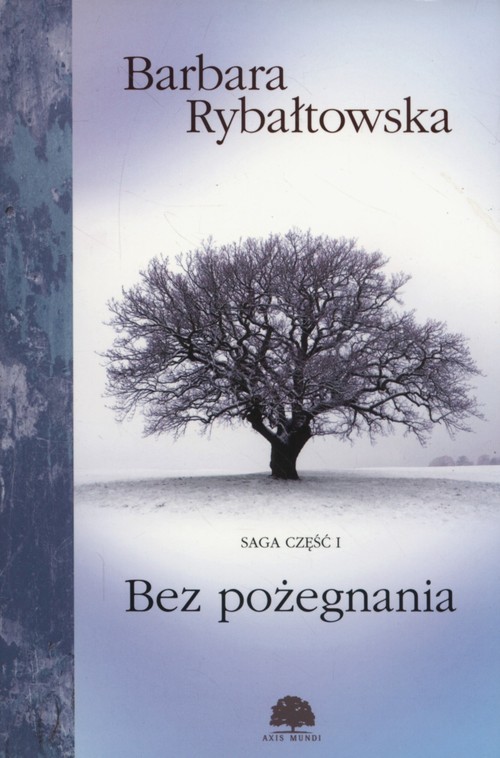 okładka Bez pożegnania Saga część 1 książka | Barbara Rybałtowska