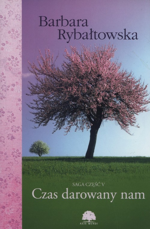 okładka Czas darowany nam Saga część 5 książka | Barbara Rybałtowska