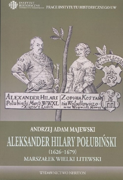 okładka Aleksander Hilary Połubiński (1626-1679) marszałek wielki litewski Działalność polityczno-wojskowa książka | Andrzej Adam Majewski