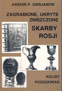 okładka Zagrabione ukryte zniszczone skarby Rosji książka | Awenir P. Owsjanow