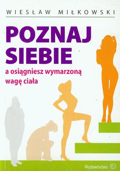okładka Poznaj siebie a osiągniesz wymarzoną wagę ciała książka | Miłkowski Wiesław