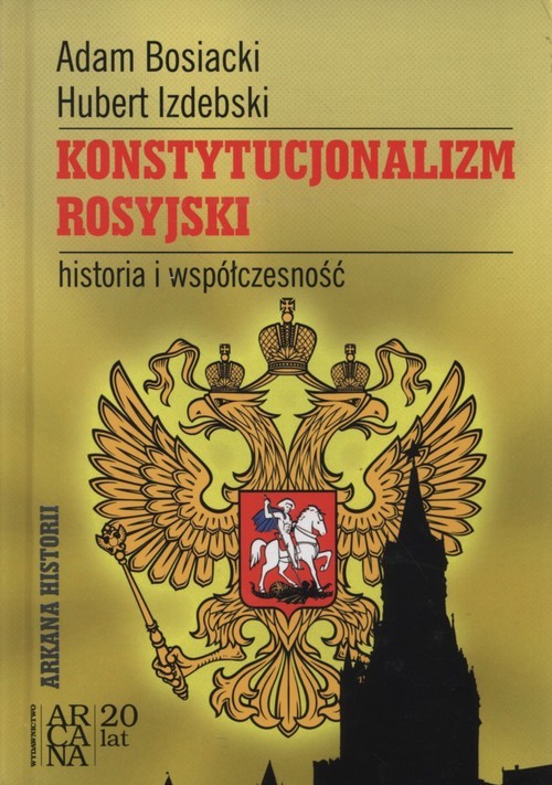 okładka Konstytucjonalizm rosyjski historia i współczesność książka | Adam Bosiacki, Hubert Izdebski