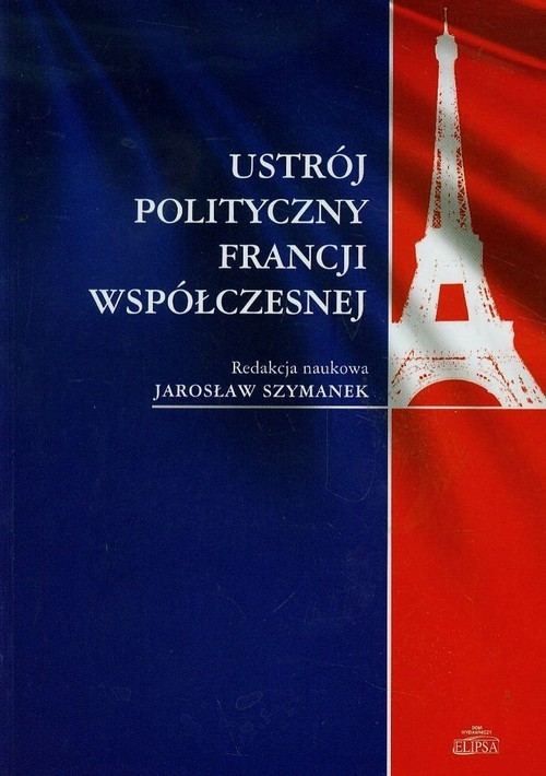 okładka Ustrój polityczny Francji współczesnej książka