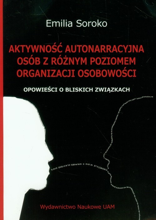 okładka Aktywność autonarracyjna osób z różnym poziomem organizacji osobowości Opowieści o bliskich związkach książka | Emilia Soroko