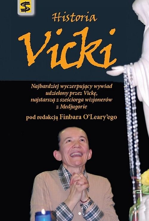 okładka Historia Vicki Najbardziej wyczerpujący wywiad udzielony przez Vickę najstarszą z sześciorga wizjonerów z Medjugorie książka