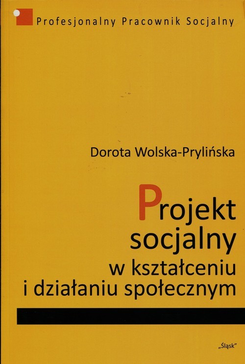 okładka Projekt socjalny w kształceniu i działaniu społecznym książka | Wolska-Prylińska Dorota