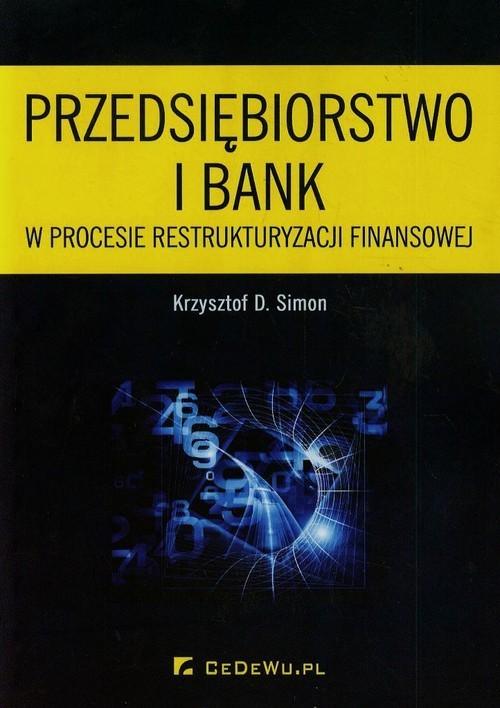 okładka Przedsiębiorstwo i bank w procesie restrukturyzacji finansowej książka | Krzysztof D. Simon