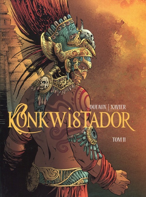 okładka Konkwistador Tom 2 książka | Jean Dufaux, Xavier Philippe